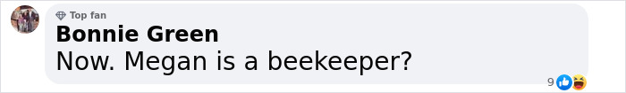 Comment from fan Bonnie Green asking if Megan is a beekeeper, referencing Meghan Markle beekeeping clip. Comment from fan Bonnie Green asking if Megan is a beekeeper, referencing Meghan Markle beekeeping clip.