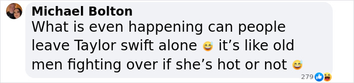 Comment from Michael Bolton criticizing people fighting over Taylor Swift's appearance amid Elon Musk body-shaming controversy. Comment from Michael Bolton criticizing people fighting over Taylor Swift's appearance amid Elon Musk body-shaming controversy.