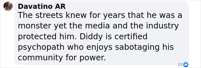 Comment stating Diddy is a certified psychopath who sabotages his community for power in a social media post. Comment stating Diddy is a certified psychopath who sabotages his community for power in a social media post.