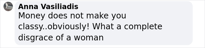 Comment criticizing a woman, stating money does not make her classy and calling her a disgrace.