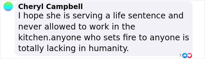 Comment expressing hope for a life sentence after woman sets childhood male friend on fire over kitchen remark