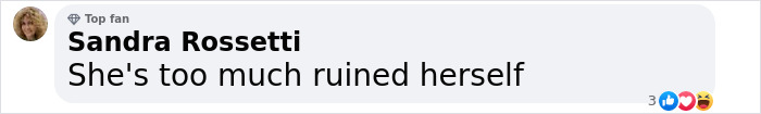 Comment from Sandra Rossetti labeled Top Fan, stating "She's too much ruined herself" with reaction icons visible.
