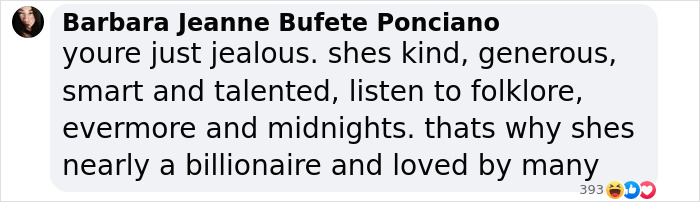 Screenshot of a Facebook comment defending Taylor Swift, mentioning her kindness, talent, and successful albums folklore and evermore. Screenshot of a Facebook comment defending Taylor Swift, mentioning her kindness, talent, and successful albums folklore and evermore.