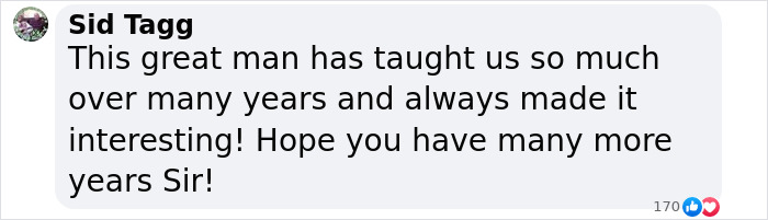 Comment praising David Attenborough for his teachings over the years and wishing him many more years to come.