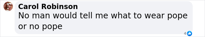 Comment by Carol Robinson saying no man would tell her what to wear, in a Facebook post discussing Vatican rules on white outfits meeting the Pope.