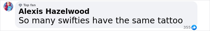 Comment by Alexis Hazelwood as a top fan, stating many Swifties have the same tattoo, in a social media thread.