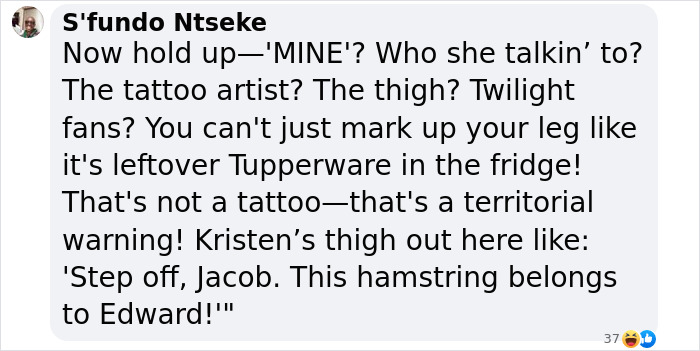 Comment discussing Kristen Stewart&rsquo;s viral Mine tattoo and its provocative meaning on her thigh.