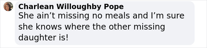 Comment from Charlean Willoughby Pope stating disbelief about missing meals and knowledge of another missing daughter in a social media post.