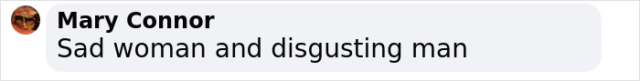 Comment on social media post by Mary Connor, expressing negative opinion about a woman and a man. Comment on social media post by Mary Connor, expressing negative opinion about a woman and a man.