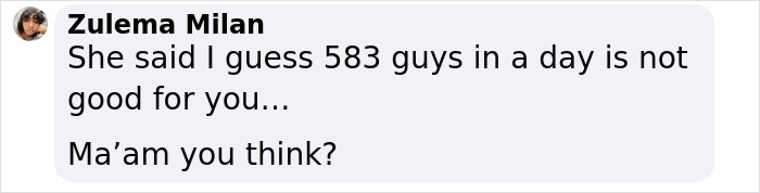 Comment from Zulema Milan questioning health impact after bleeding incident linked to sleeping with 583 men in short time.