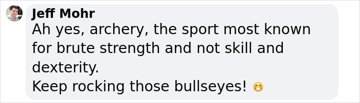 Comment by Jeff Mohr mocking archery for requiring strength over skill, posted on a social media platform discussing trans archer backlash.