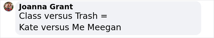 Social media comment highlighting clash between Meghan Markle and Kate Middleton with a sarcastic comparison.