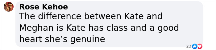 Facebook comment by Rose Kehoe discussing the clash between Meghan Markle and Kate Middleton, praising Kate's class and heart.
