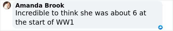 Comment by Amanda Brook stating she finds it incredible that the 115YO lady was about 6 at the start of WW1