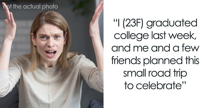 Mom And Sister Try To Hijack Woman’s Graduation Road Trip With Babysitting Job, Lose It At ‘No’