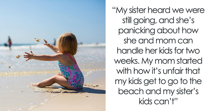 Entitled Mom And Sis Want In On Man’s Vacation, He Pulls The Plug On Their Financial Help Instead