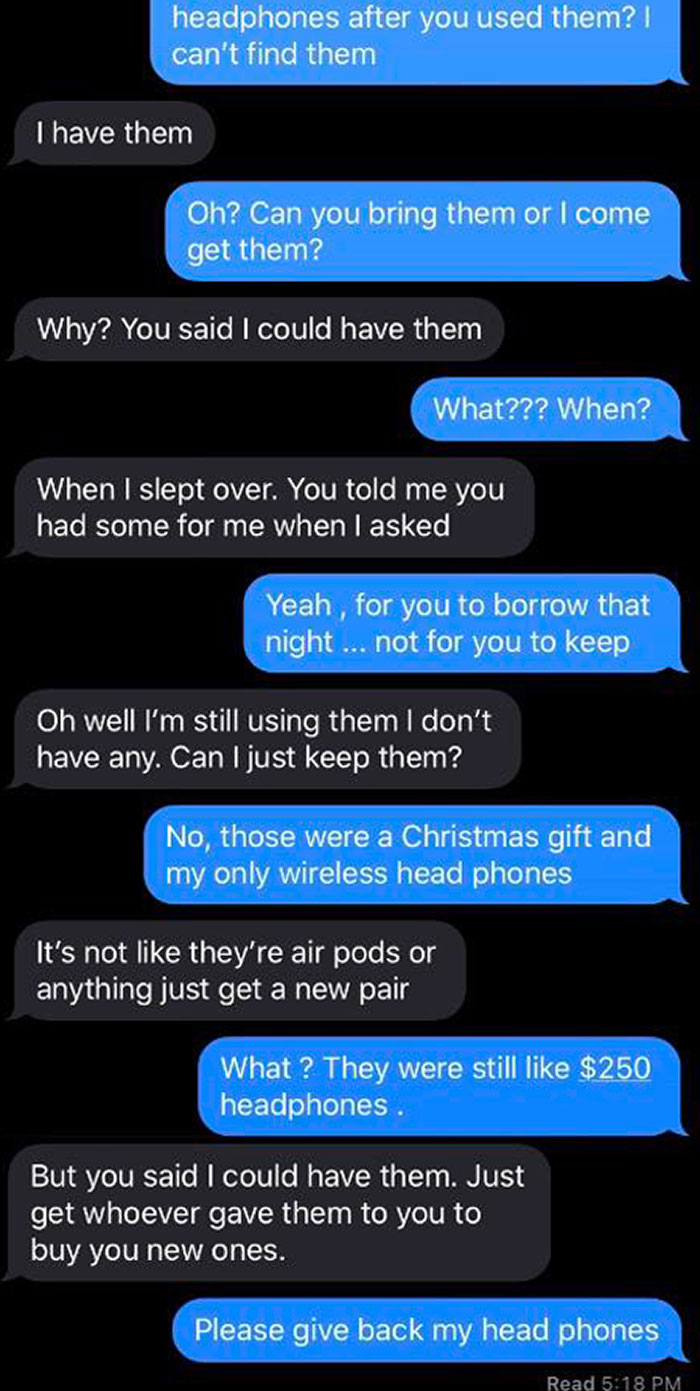 Text message conversation showing entitled behavior over keeping borrowed wireless headphones worth $250 without permission.