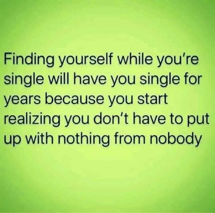 Sarcastic meme on a green background about being single and self-realization shared by a funny Facebook account.