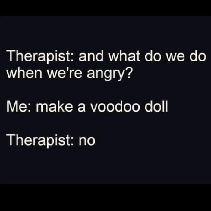 Text meme showing a funny therapist dialogue, part of random memes for when your brain needs a break.