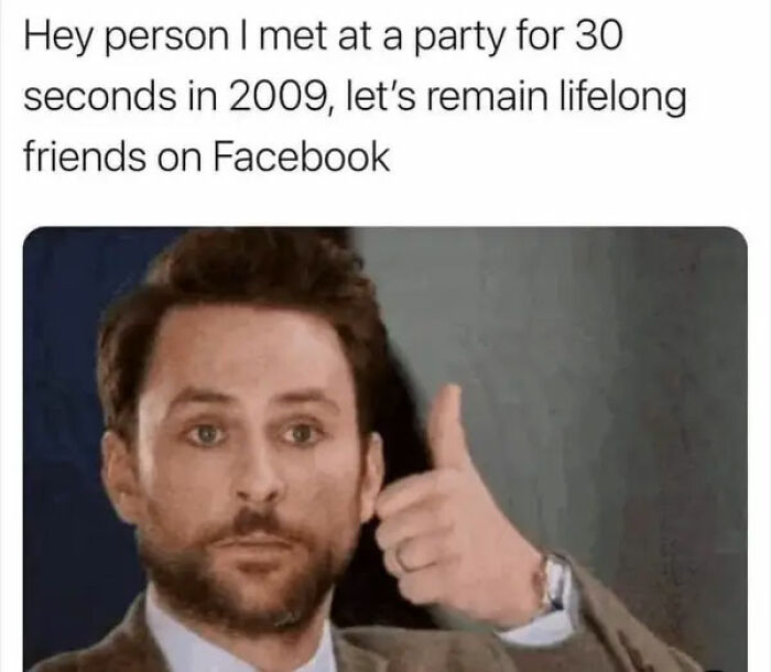 Man giving thumbs up with text about meeting once at a party, highlighting memes encapsulating the human experience.
