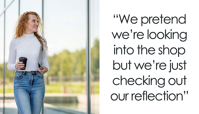 41 Things Basically Everyone Does But Keeps To Themselves