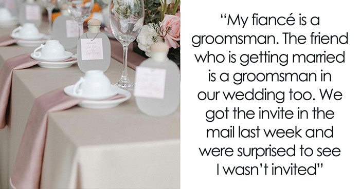 Woman Doesn’t Make The Cut To Fiancé’s Friend’s Wedding, Wonders If Her Beliefs Were The Reason