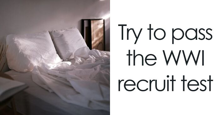 Only Logical Thinkers (Or Anyone With Common Sense) Will Pass These 30 WWI Recruit Questions