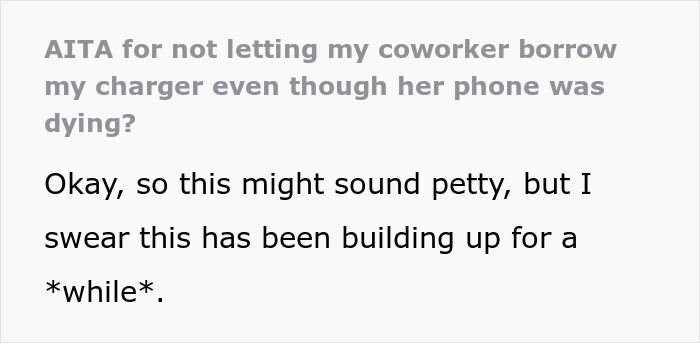Text post titled AITA for not letting my coworker borrow my charger even though her phone was dying, with the user explaining the situation has been building up for a while, relating to lady famous for not returning stuff and charger dispute. Text post titled AITA for not letting my coworker borrow my charger even though her phone was dying, with the user explaining the situation has been building up for a while, relating to lady famous for not returning stuff and charger dispute.