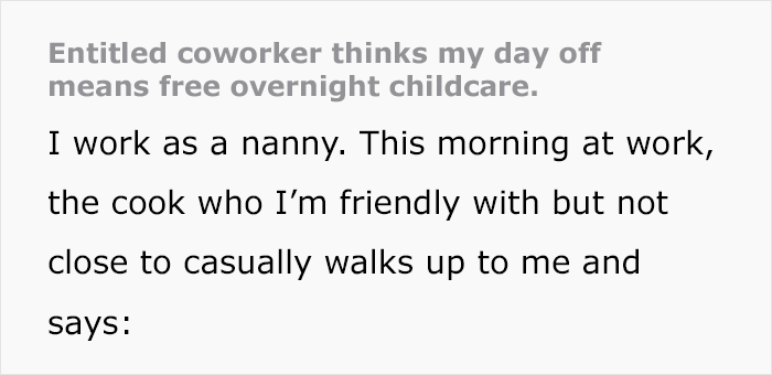 Woman wants colleague to babysit her kids on their day off without payment, expecting free childcare help. Woman wants colleague to babysit her kids on their day off without payment, expecting free childcare help.