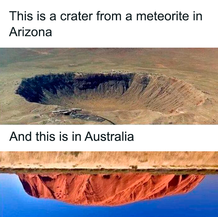 Crater from meteorite impact in Arizona contrasted with an upside-down landscape in Australia, showcasing sarcastic humor.