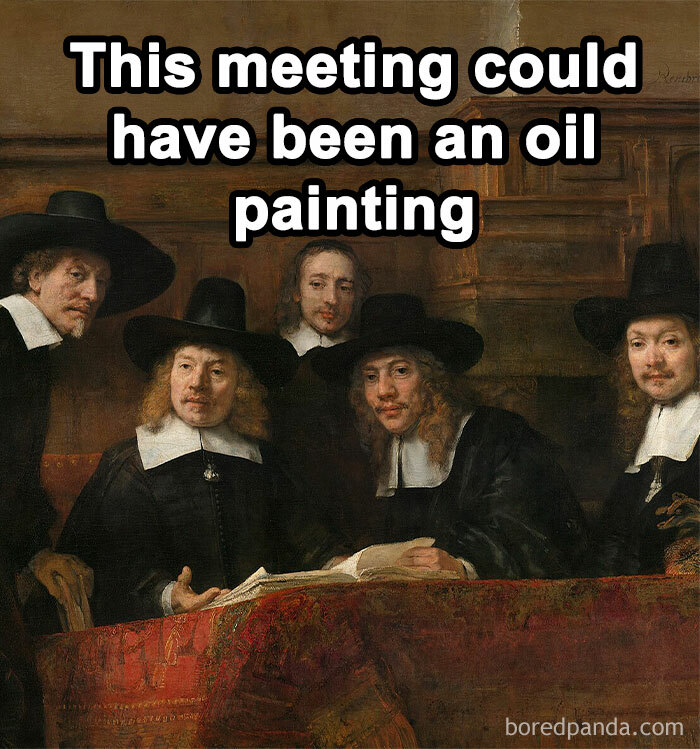 Classical art meme featuring men in 17th-century attire with text about a meeting and oil painting humor.