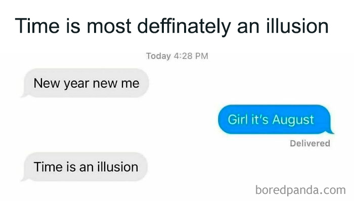 Funny and relatable college confessions meme showing a text exchange about time being an illusion in August.