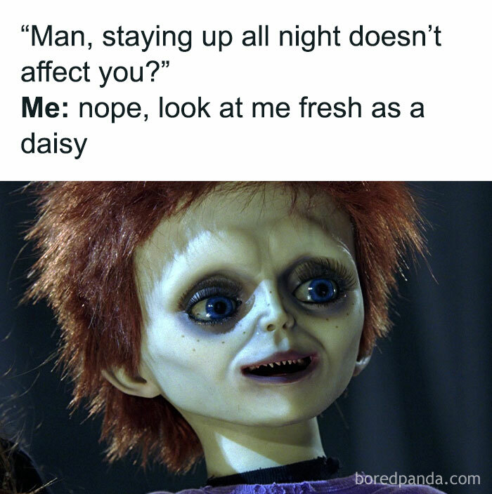 Relatable meme showing tired doll with dark circles, humorously addressing staying up all night and needing a laugh today.