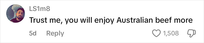 Comment from user LS1m8 saying they will enjoy Australian beef more with 1,508 likes on a social media post.