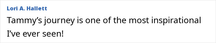 Comment from Lori A. Hallett praising Tammy’s inspirational journey, related to 1000-lb Sisters star’s shocking transformation. Comment from Lori A. Hallett praising Tammy’s inspirational journey, related to 1000-lb Sisters star’s shocking transformation.