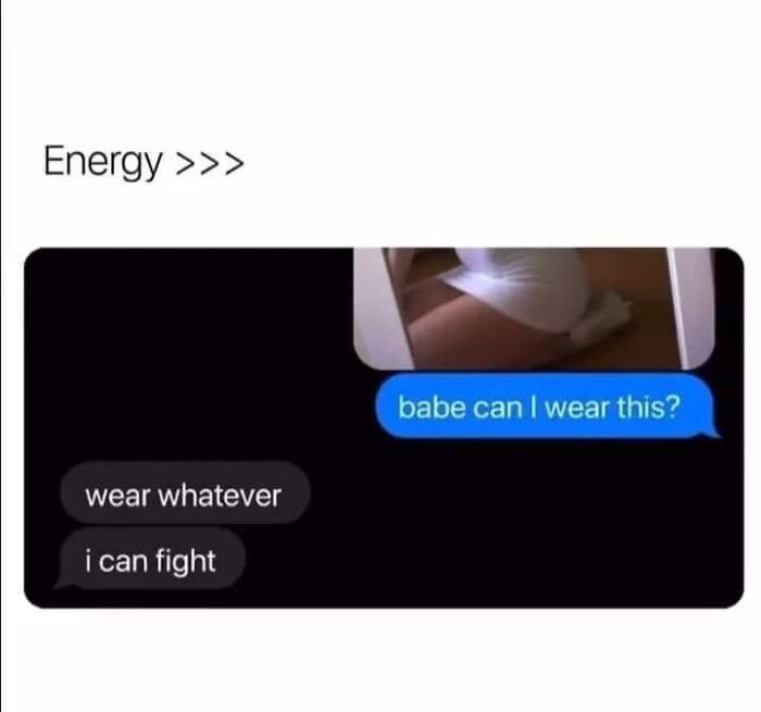 Text message conversation showing exhausting relationship energy with one partner asking about outfit approval and the other ready to fight.