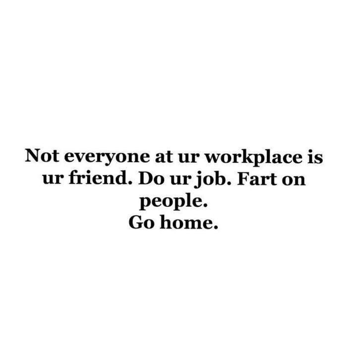 Funny work meme with sarcastic advice about workplace friendships, focusing on humor to keep you going at work.