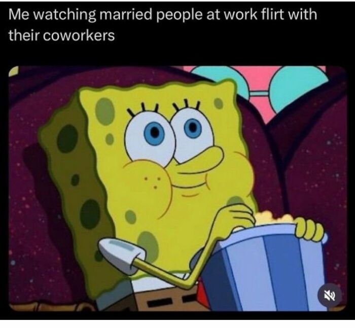 SpongeBob smiling and eating popcorn, watching married people at work flirt with coworkers, funny work memes humor.