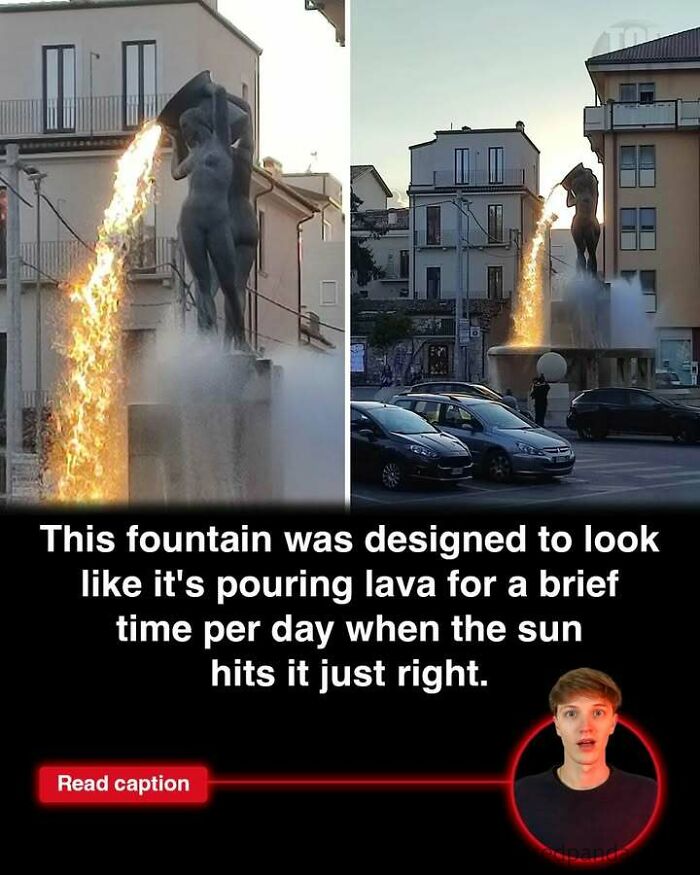 Fountain designed to pour fire like lava briefly each day when sunlight hits it perfectly, highlighting fun world facts.