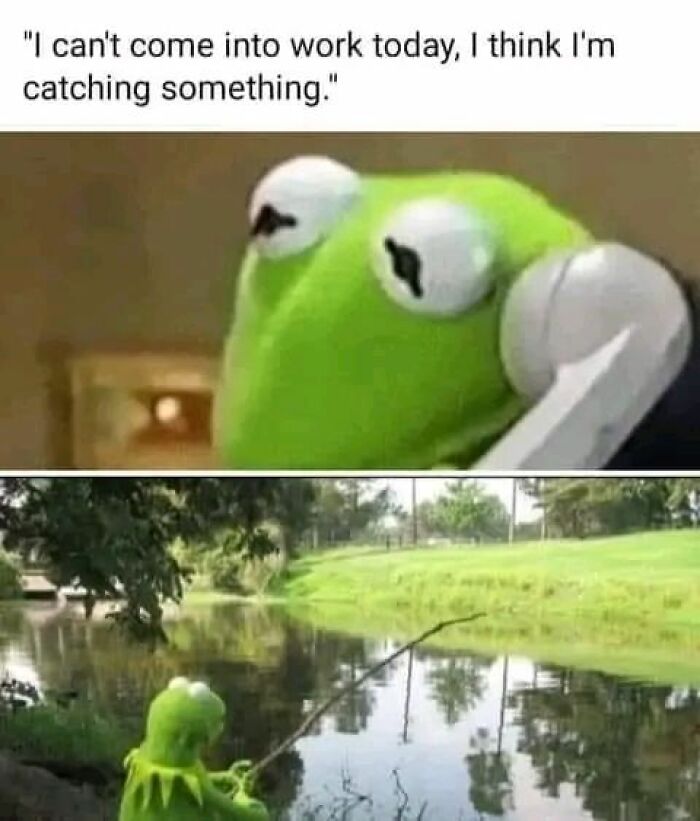 Kermit the Frog humorously skipping work and fishing by a river in a funny work meme.