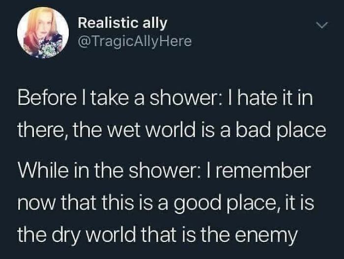 Relatable meme about changing feelings toward the shower, highlighting everyday thoughts in funny, relatable content.