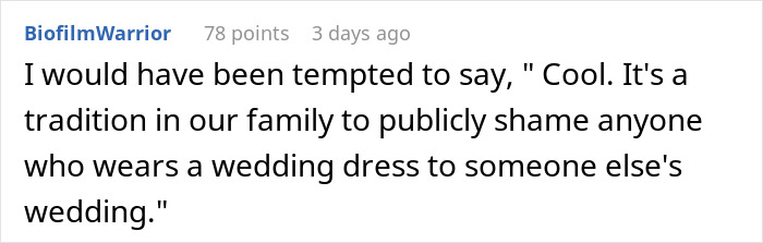 Comment discussing a family tradition of publicly shaming anyone who wears a wedding dress to someone else&rsquo;s wedding.