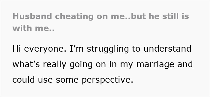 Woman seeks perspective on husband cheating and wonders if he still loves her amid affair disbelief.