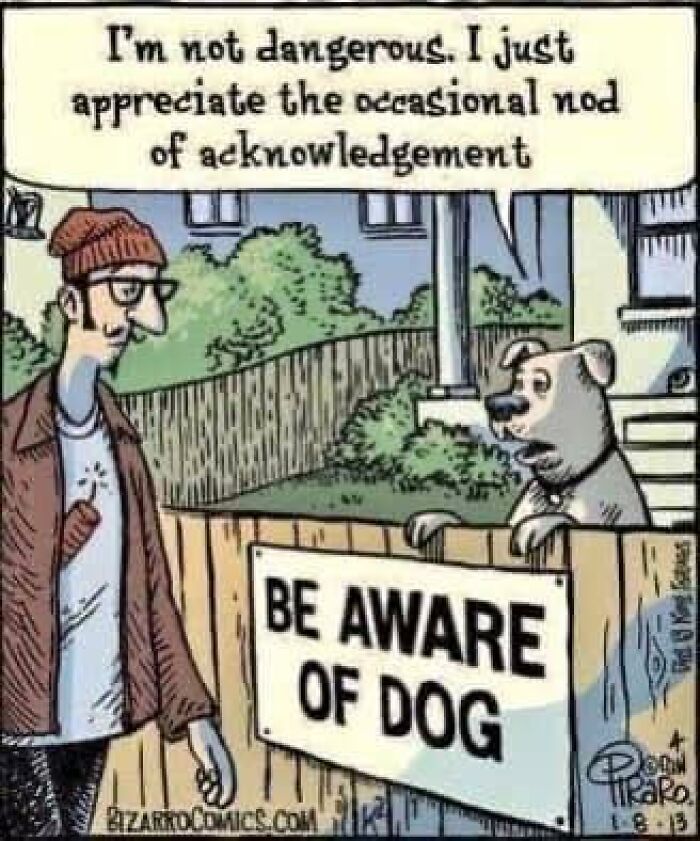 Funny meme showing a man talking to a dog behind a be aware of dog sign, sharing a humorous message about acknowledgement.