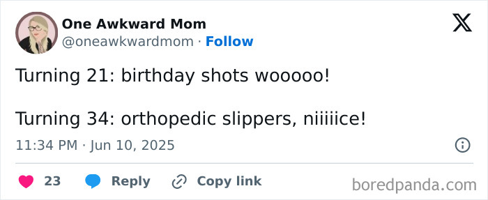 Tweet by One Awkward Mom humorously comparing turning 21 with birthday shots to turning 34 with orthopedic slippers in parenting posts.
