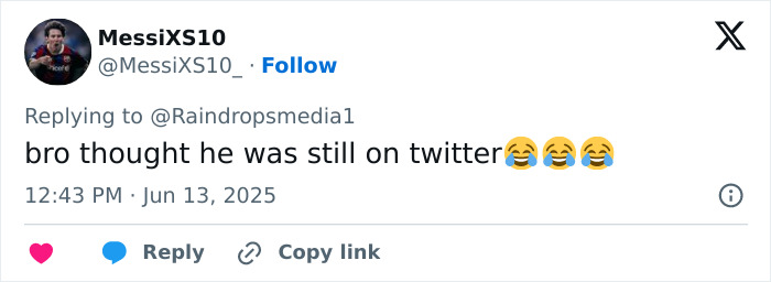 Tweet reply from user MessiXS10 with laughing emojis commenting on someone thinking they were still on Twitter.