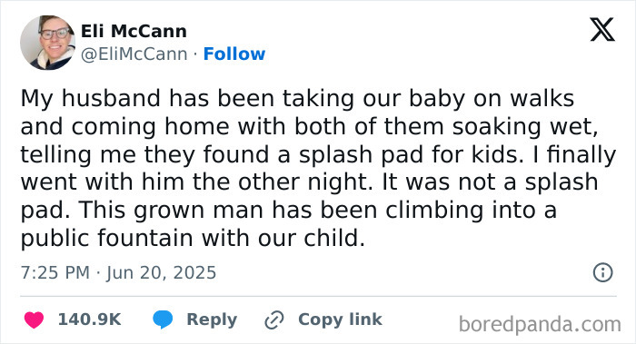 Tweet about a husband taking their baby on walks, soaking wet from climbing into a public fountain, part of best tweets that c*****d people up.