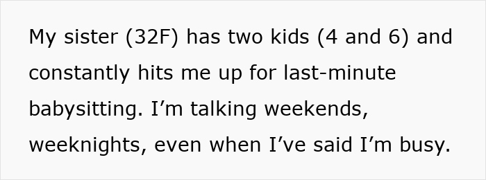 Sister expected to provide endless babysitting for kids, facing criticism for choosing a trip over watching them. Sister expected to provide endless babysitting for kids, facing criticism for choosing a trip over watching them.