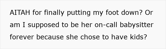 Text questioning endless babysitting expectations from sister and setting boundaries after she chose to have kids. Text questioning endless babysitting expectations from sister and setting boundaries after she chose to have kids.