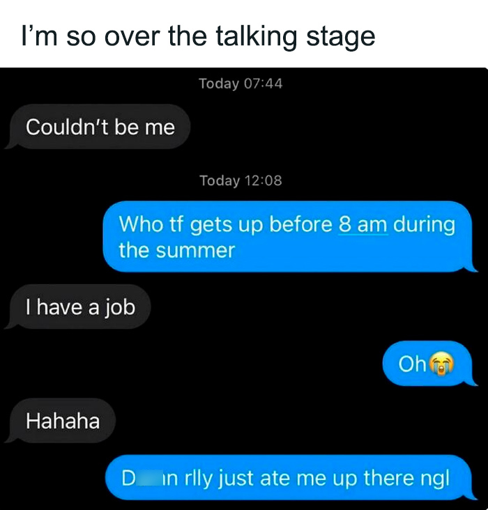 Text message conversation meme from college confessions meme page about being over the talking stage and summer mornings.